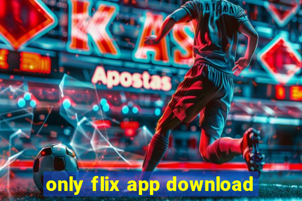 only flix app download